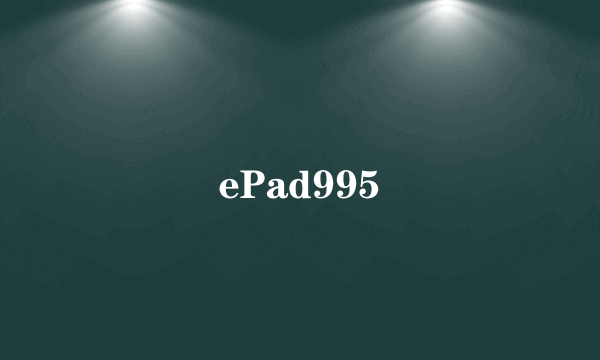 ePad995