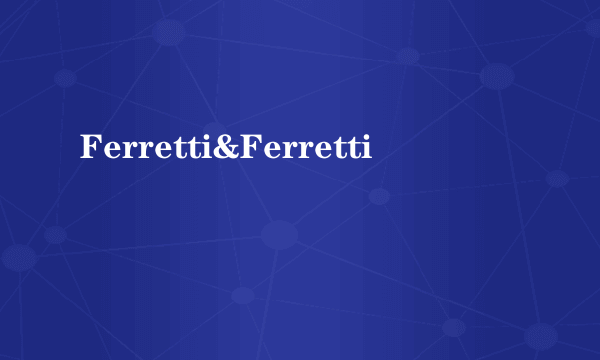 Ferretti&Ferretti