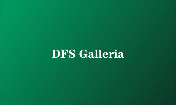 DFS Galleria