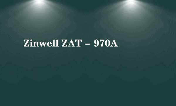 Zinwell ZAT - 970A