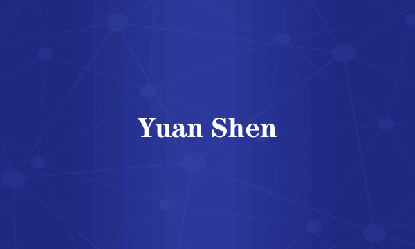 Yuan Shen