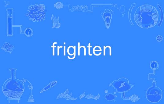 frighten