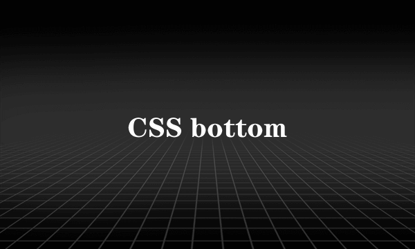 CSS bottom