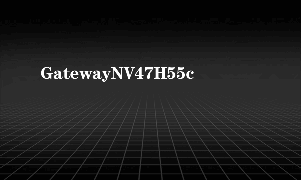 GatewayNV47H55c