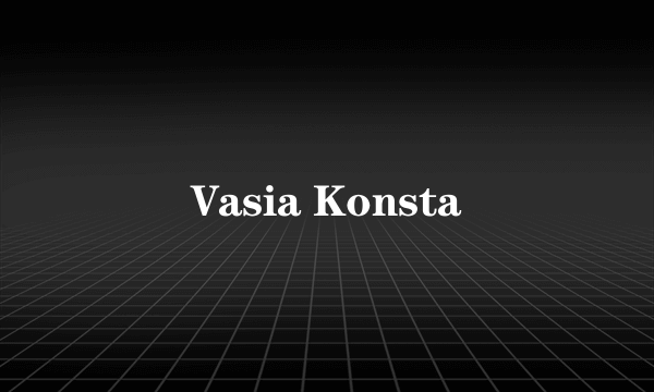 Vasia Konsta