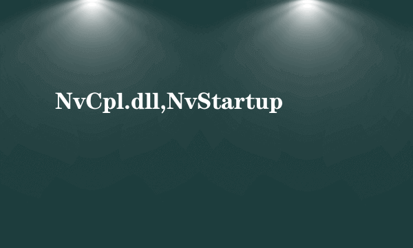 NvCpl.dll,NvStartup