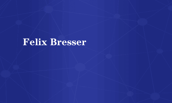 Felix Bresser