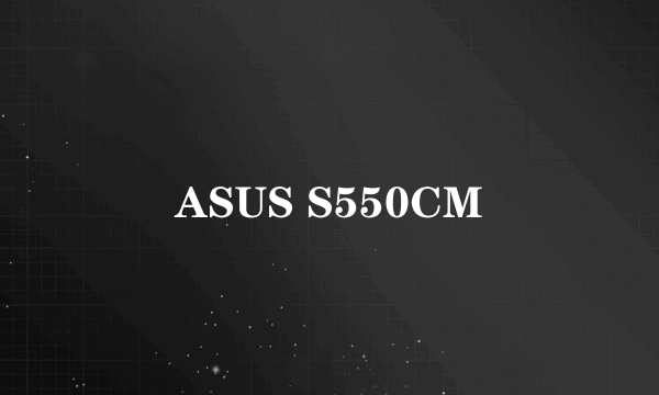 ASUS S550CM