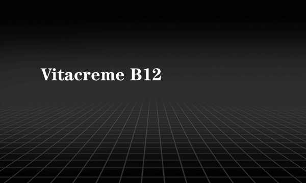 Vitacreme B12