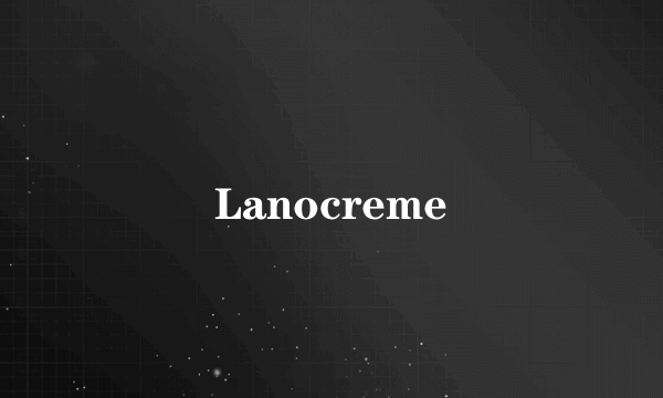 Lanocreme