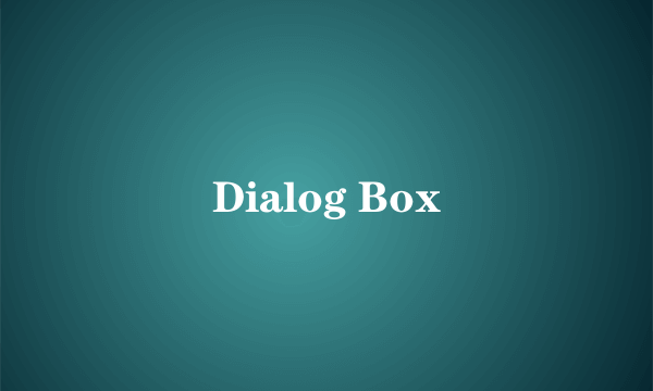 Dialog Box