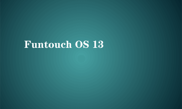 Funtouch OS 13